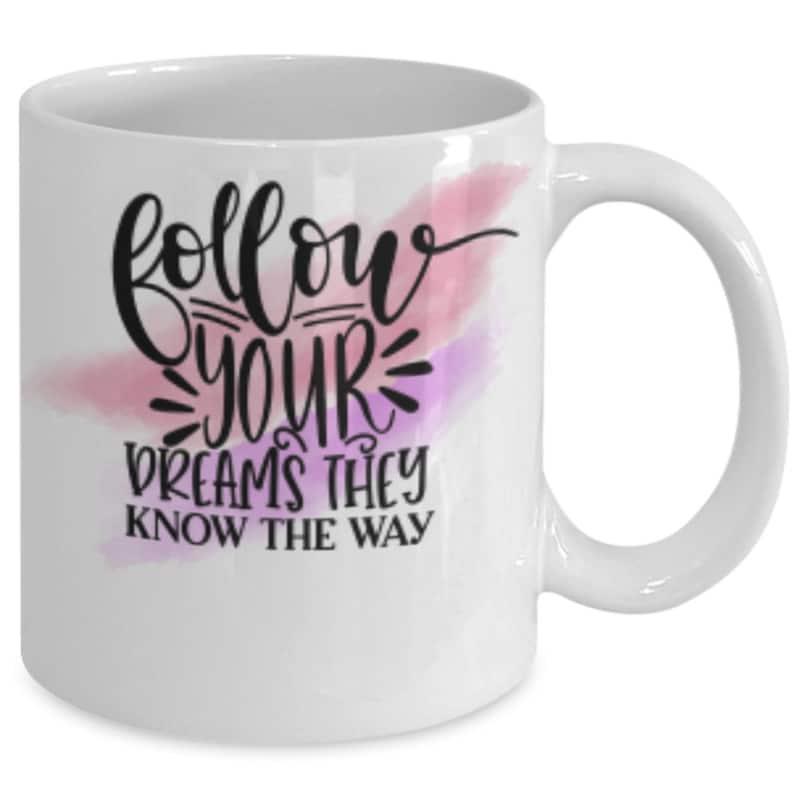 Tailorly White Ceramic 11 oz Mug - Follow Your Dreams They Know The Way Pink And Purple Watercolor Splashes With Elegant Artistic Calligraphy Mug
