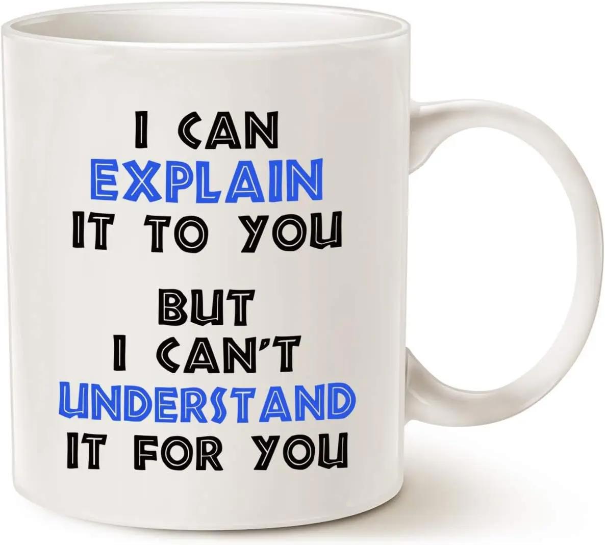 Tailorly White Ceramic 11 oz Mug - I Can Explain It To You But I Can't Understand It For You Minimalist Modern Style With Bold Blue And Black Artistic Typography