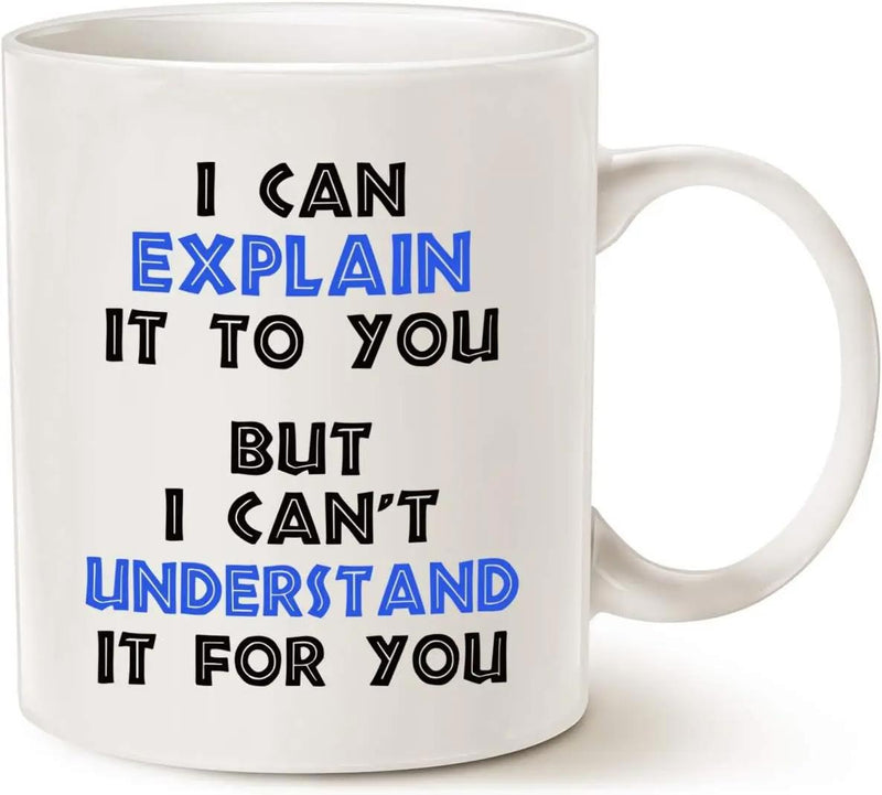 Tailorly White Ceramic 11 oz Mug - I Can Explain It To You But I Can't Understand It For You Minimalist Modern Style With Bold Blue And Black Artistic Typography