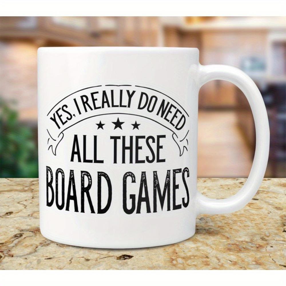 Tailorly White Ceramic 11 oz Mug - Yes I Really Do Need All These Board Games Bold Black Typography Featuring Small Decorative Stars And A Classic Banner Board