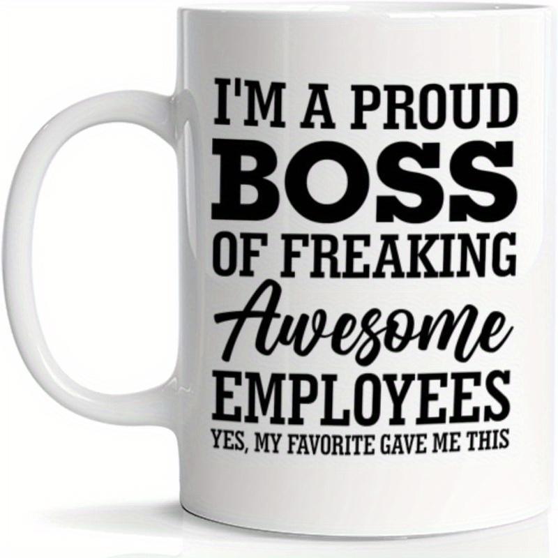 Tailorly White Ceramic 11 oz Mug - I'm A Proud Boss Of Freaking Awesome Employees Yes My Favorite Gave Me This Bold Black Typography Printed On A Clean Minimalist