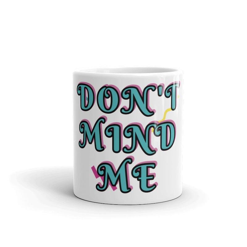 Tailorly White Ceramic 11 oz Mug - Don't Mind Me Colorful Retro Stylized Bubble Lettering With Vibrant Pink Outlines White Background Mug