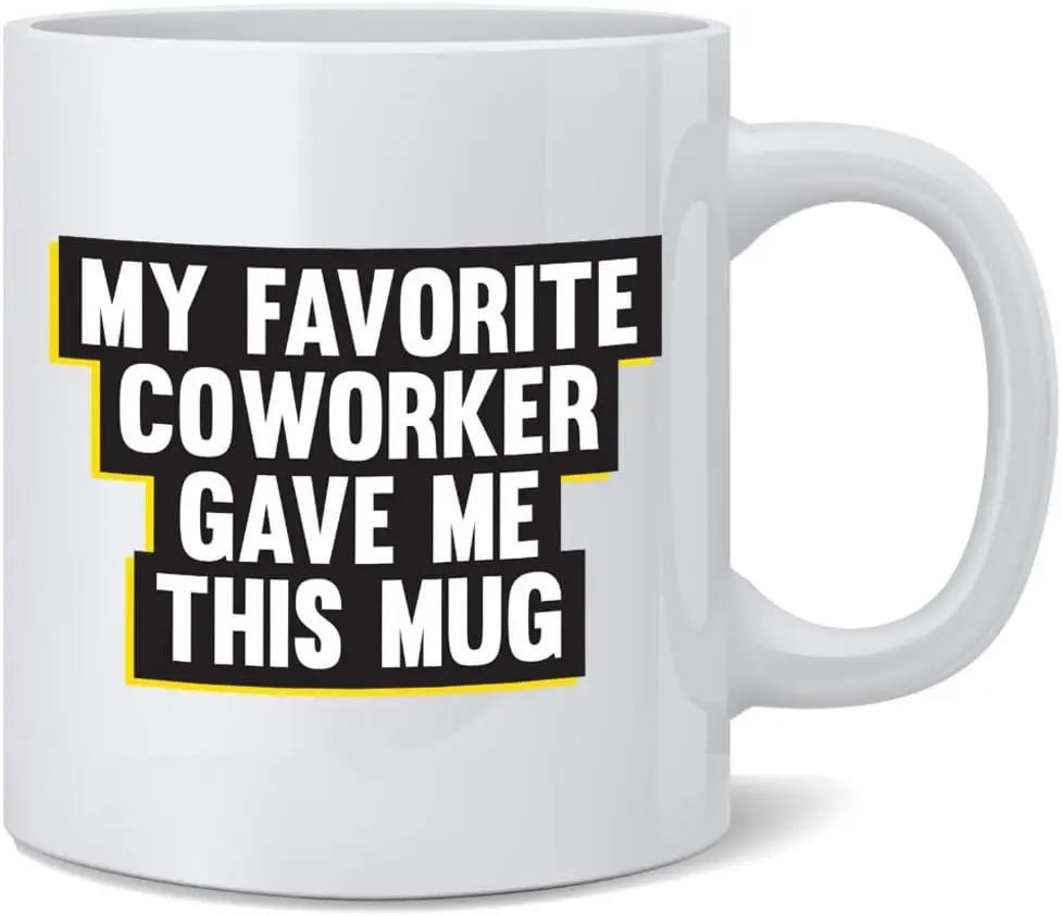 Tailorly White Ceramic 11 oz Mug - My Favorite Coworker Gave Me This Mug Minimalist White Ceramic Vessel Featuring Bold Black Text Blocks Centered Upon Surface Mug