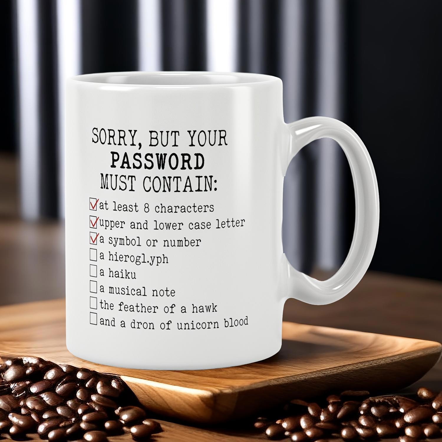 Tailorly White Ceramic 11 oz Mug - Sorry But Your Password Must Contain Humorous Black Checklist Printed On Elegant Ceramic Mug