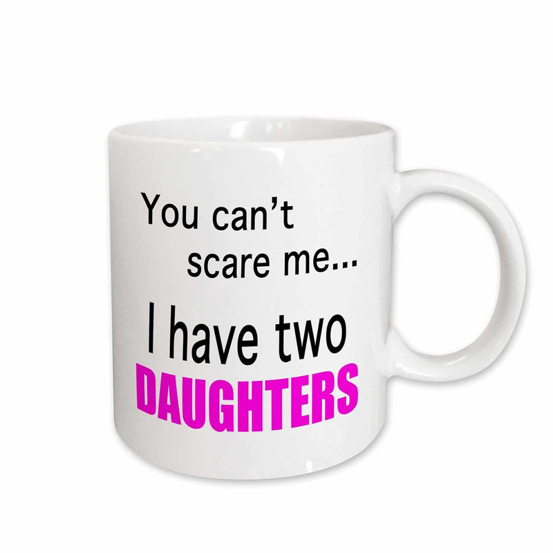 Tailorly White Ceramic 11 oz Mug - You Cant Scare Me I Have Two Daughters Minimalist White Ceramic Vessel Featuring Bold Printed Slogan Message Mug