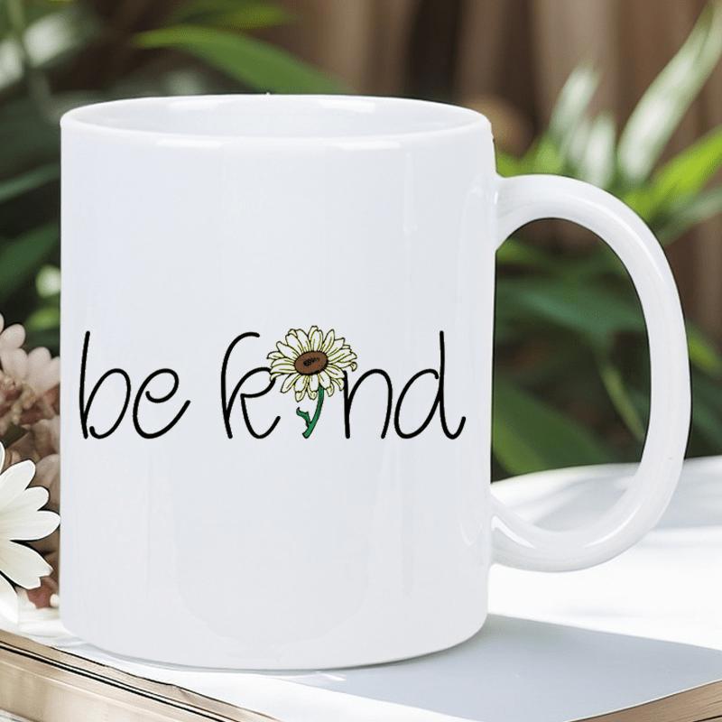 Tailorly White Ceramic 11 oz Mug - Be Kind Minimalist Delicate Hand Drawn Wildflower Blooming Among Inspirational Handwritten Text Sunflower