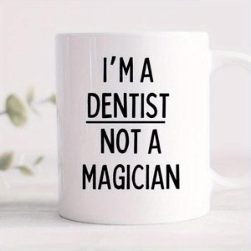 Tailorly White Ceramic 11 oz Mug - Im A Dentist Not A Magician Bold Black Typography Arranged In A Simple Professional Modern Minimalist Style Mug