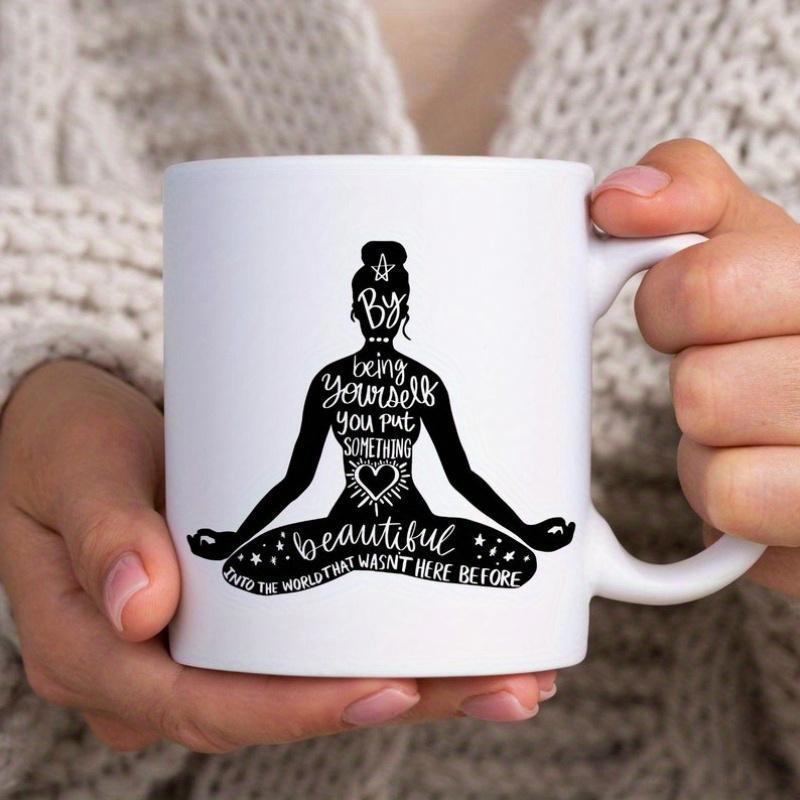 Tailorly White Ceramic 11 oz Mug - But Being Yourself You Put Something Beautiful Into The World That Wasnt Here Before Elegant Meditating Figure In Lotus Pose