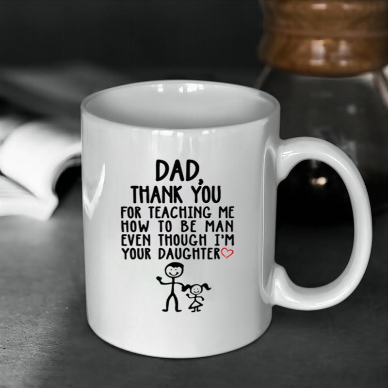 Tailorly White Ceramic 11 oz Mug - Dad Thank You For Teaching Me How To Be Man Even Though Im Your Daughter Simple Hand Drawn Stick Figures Standing Together With