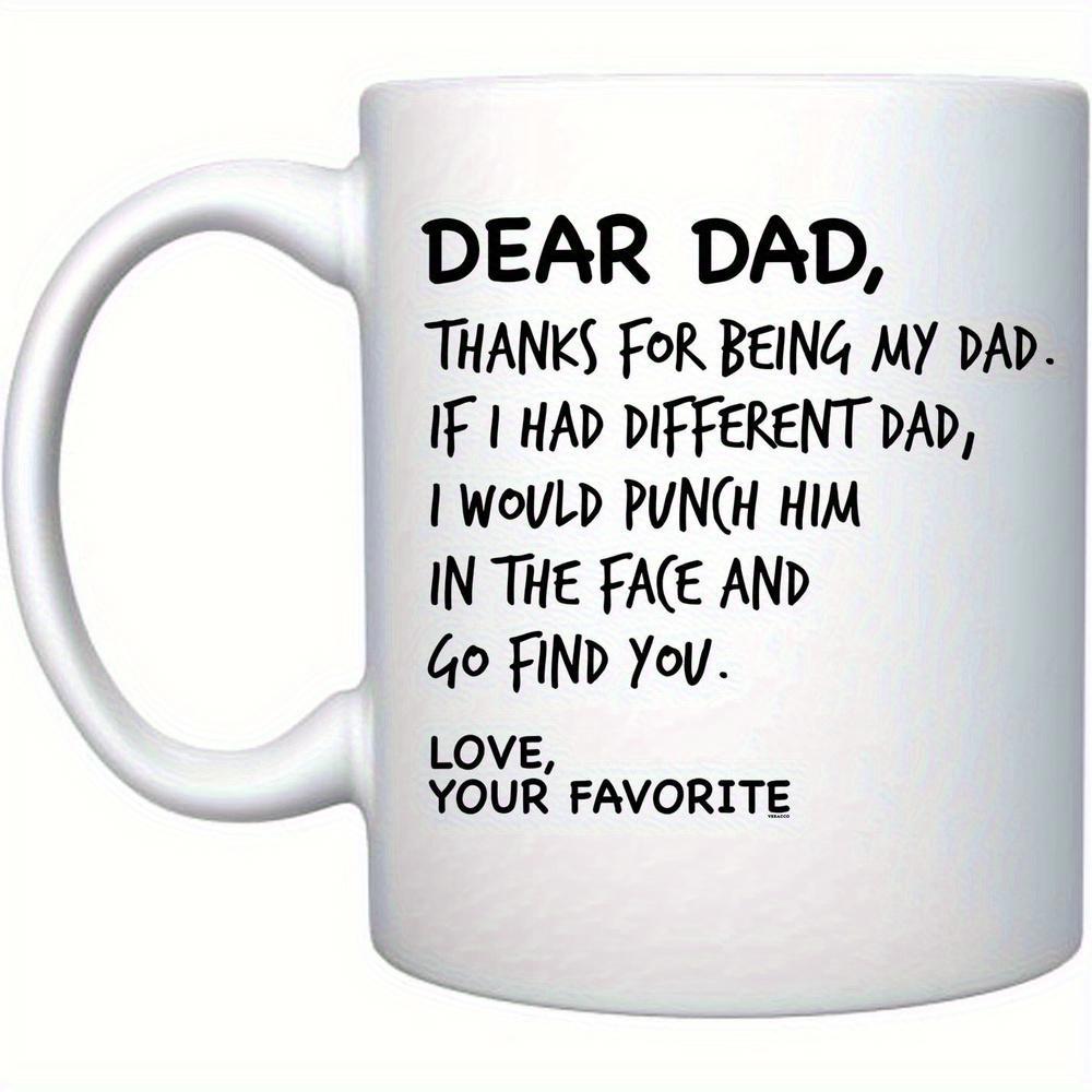 Tailorly White Ceramic 11 oz Mug - Dear Dad Thanks For Being My Dad Bold Black Lettering Style On Clean White Ceramic Background Typography