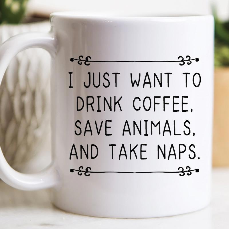 Tailorly White Ceramic 11 oz Mug - I Just Want To Drink Coffee Save Animals And Take Naps Simple Featuring Minimalist Black Typography With Decorative Borders Mug