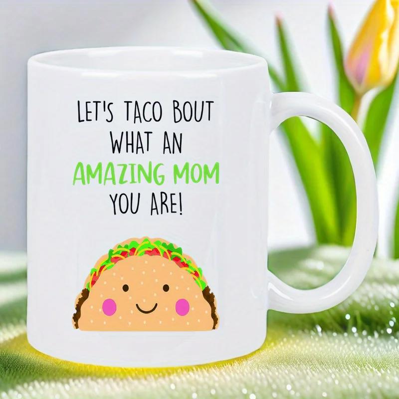 Tailorly White Ceramic 11 oz Mug - Lets Taco Bout What An Amazing Mom You Are Cute Smiling Cartoon With Green Lettuce And Pink Cheeks Taco