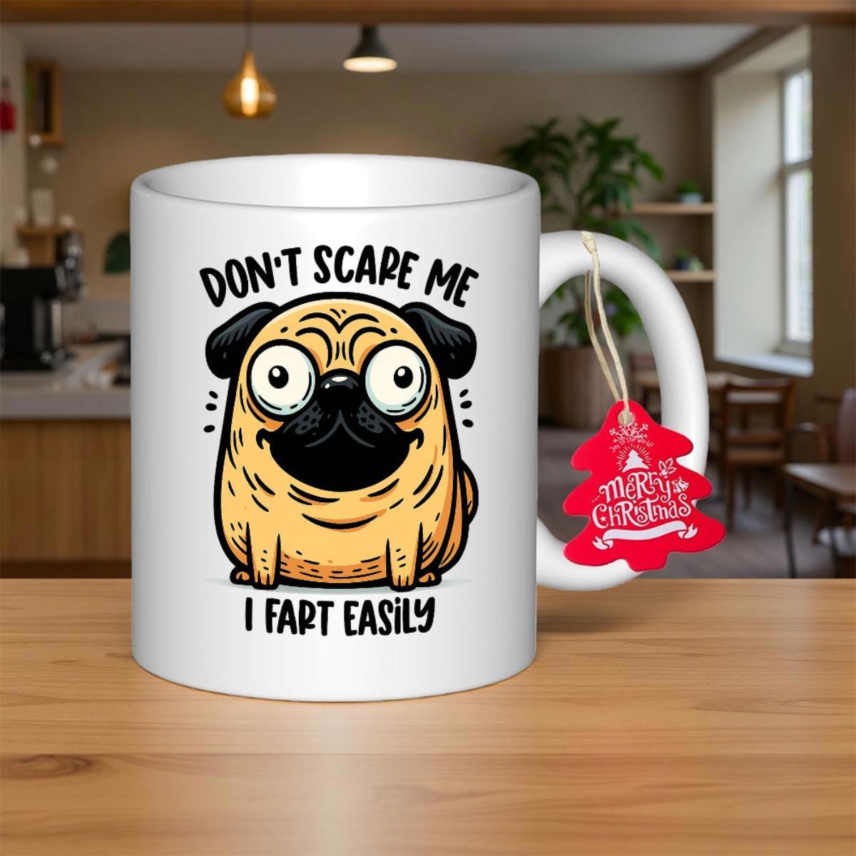 Tailorly White Ceramic 11 oz Mug - Don't Scare Me I Fart Easily Funny Cartoon Pug With Wide Eyes And Surprised Expression Sitting Calmly Pug