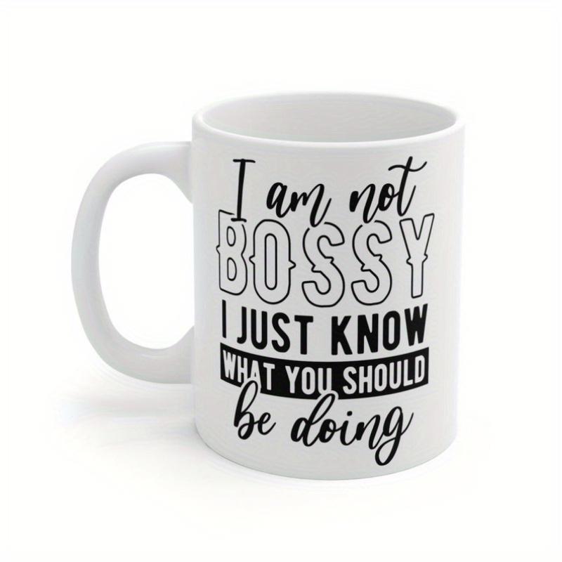 Tailorly White Ceramic 11 oz Mug - I Am Not Bossy I Just Know What You Should Be Doing Modern Minimalist Style With Bold Typography And Elegant Script Font Sign