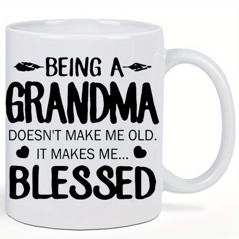 Tailorly White Ceramic 11 oz Mug - Being A Grandma Doesnt Make Me Old It Makes Me Blessed Simple Black Hand Written Script Featuring Two Small Solid Hearts Sign