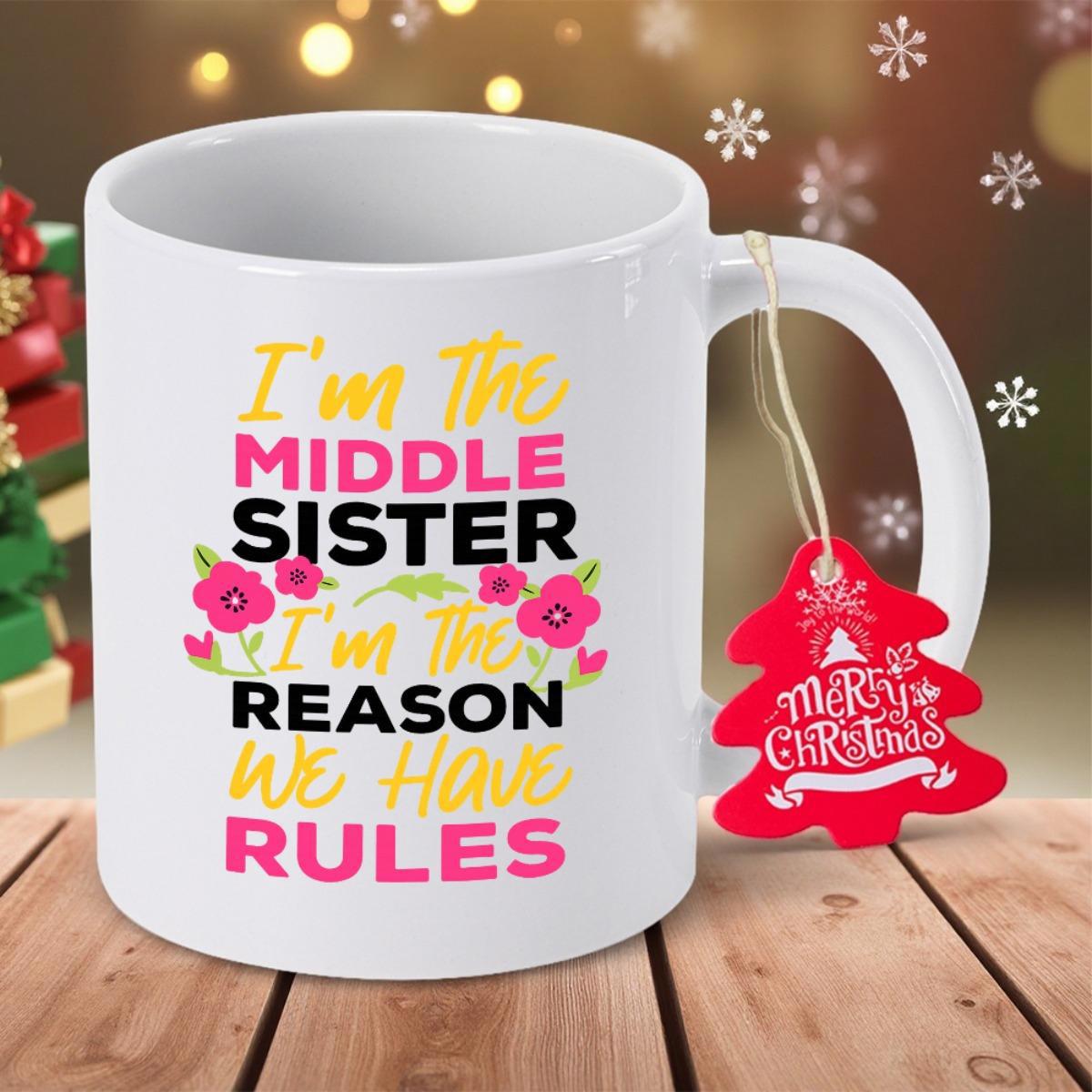Tailorly White Ceramic 11 oz Mug - Im The Middle Sister Im The Reason We Have Rules Elegant With Vibrant Pink Floral Accents And Colorful Typography Mug