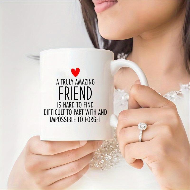 Tailorly White Ceramic 11 oz Mug - A Truly Amazing Friend Is Hard To Find Difficult To Part With And Impossible To Forget Minimalist Modern Polished With Small