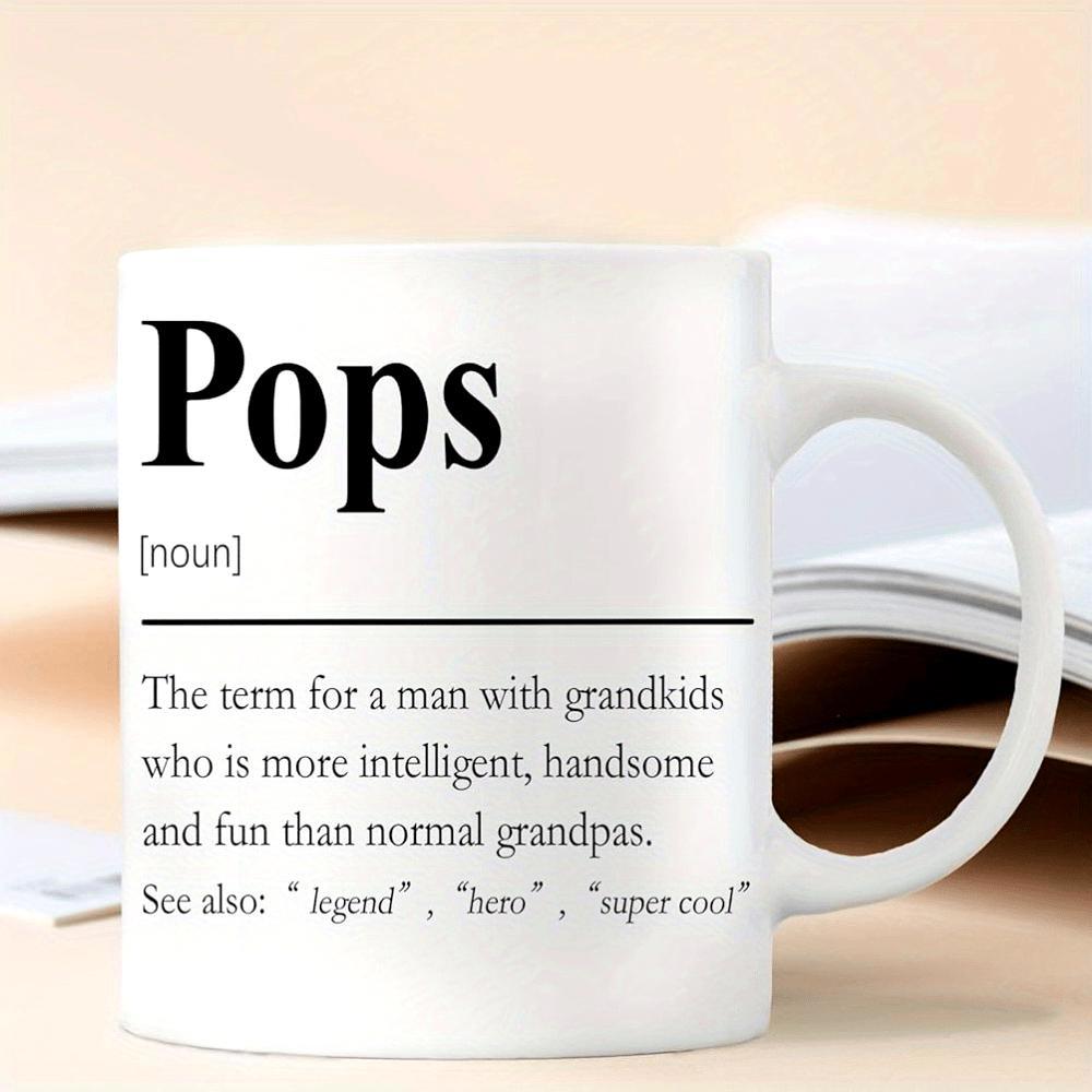 Tailorly White Ceramic 11 oz Mug - Pops The Term For A Man With Grandkids Who Is More Intelligent Handsome And Fun Than Normal Grandpas See Also Legend Hero Super
