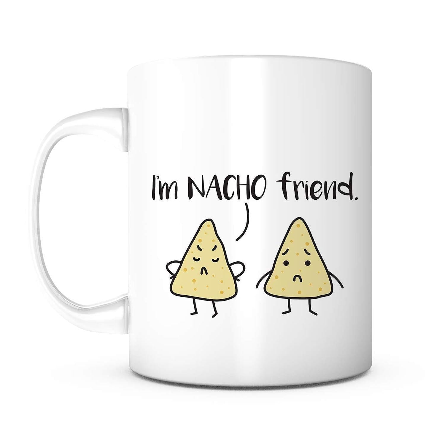 Tailorly White Ceramic 11 oz Mug - Im Nacho Friend Two Cute Yellow Triangular Corn Chips Expressing Funny Emotions Nacho