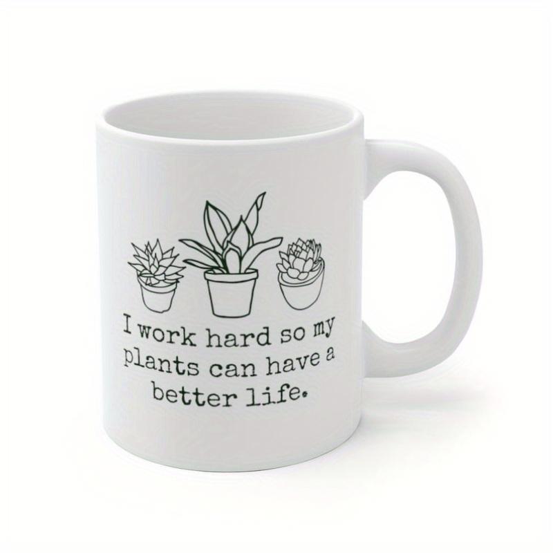 Tailorly White Ceramic 11 oz Mug - I Work Hard So My Plants Can Have A Better Life Minimalist Hand Drawn Line Art Of Three Potted Succulent Plant