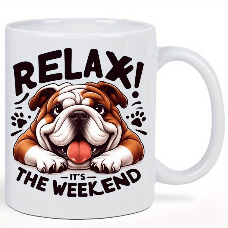 Tailorly White Ceramic 11 oz Mug - Relax Its The Weekend Charming Brown And White English Bulldog Smiling With Paws Out Bulldog