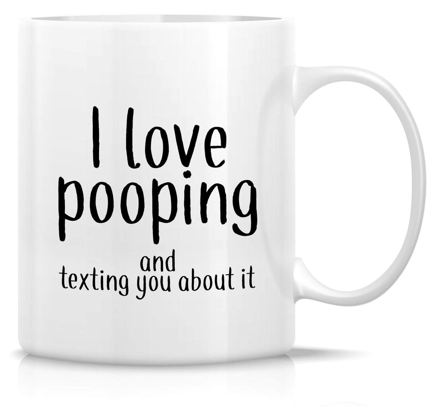 Tailorly White Ceramic 11 oz Mug - I Love Pooping And Texting You About It Classic White Ceramic Material Featuring Bold Black Minimalist Printed Humor Quote Mug