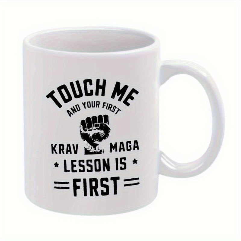 Tailorly White Ceramic 11 oz Mug - Touch Me And Your First Krav Maga Lesson Is Free Powerful Black Clenched Fist Silhouette Among Bold Stylized Typography Fist
