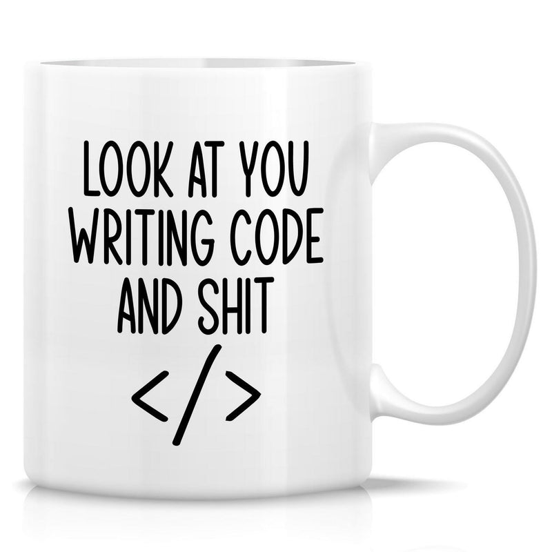 Tailorly White Ceramic 11 oz Mug - Look At You Writing Code And Shit Minimalist Black Programming Symbol Placed Below Bold Stylized Handwritten Text Mug