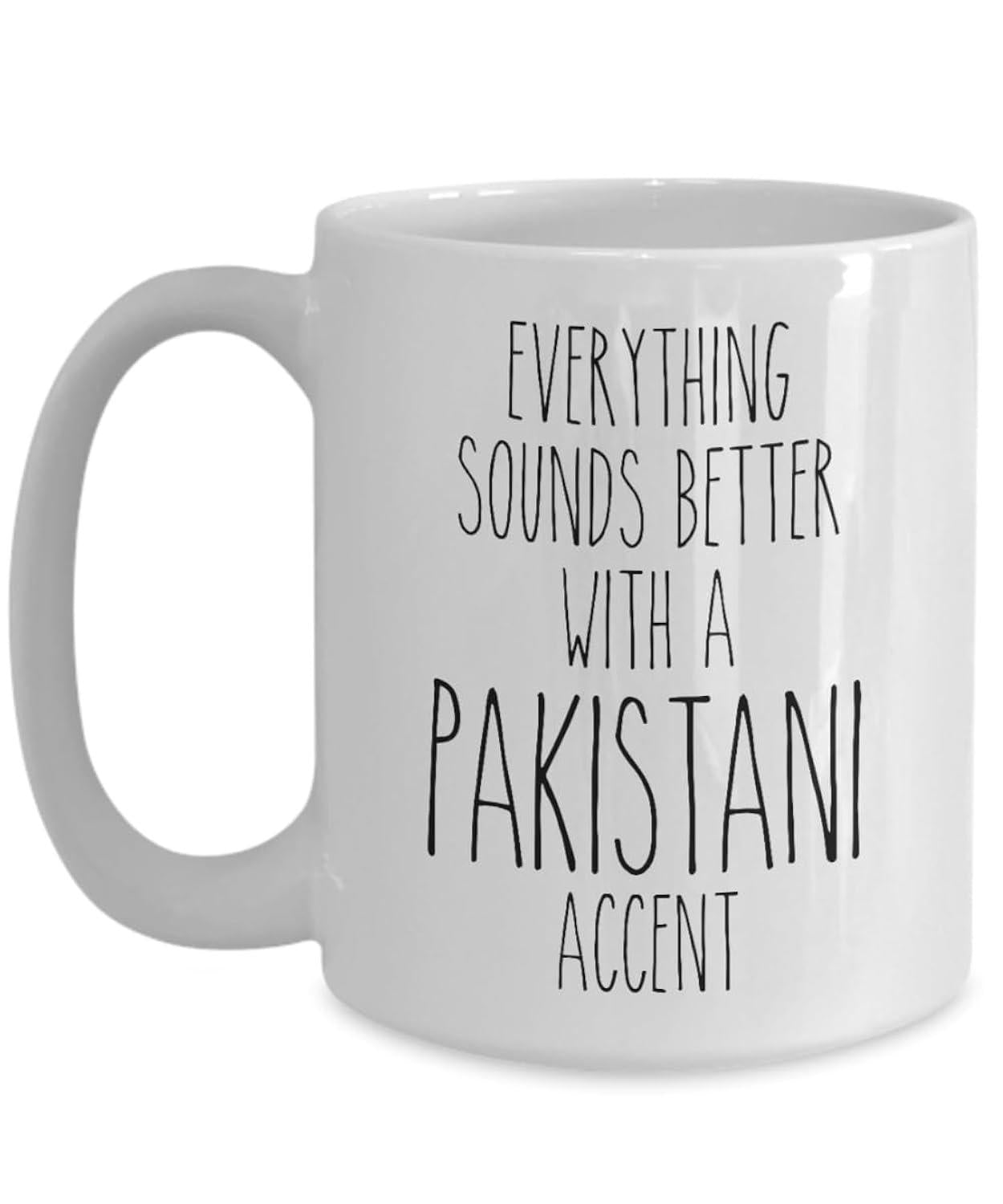 Tailorly White Ceramic 11 oz Mug - Everything Sounds Better With A Pakistani Accent Minimalist Black Hand Written Font On Smooth Surface Mug