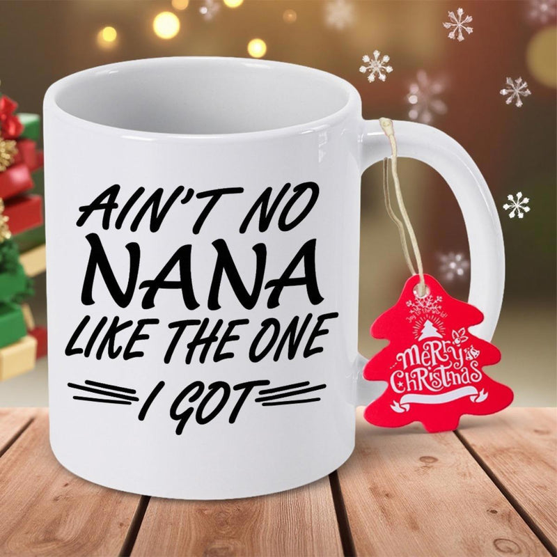 Tailorly White Ceramic 11 oz Mug - Ain't No Nana Like The One I Got Minimalist Bold Typography Printed On Classic White Polished Ceramic Mug
