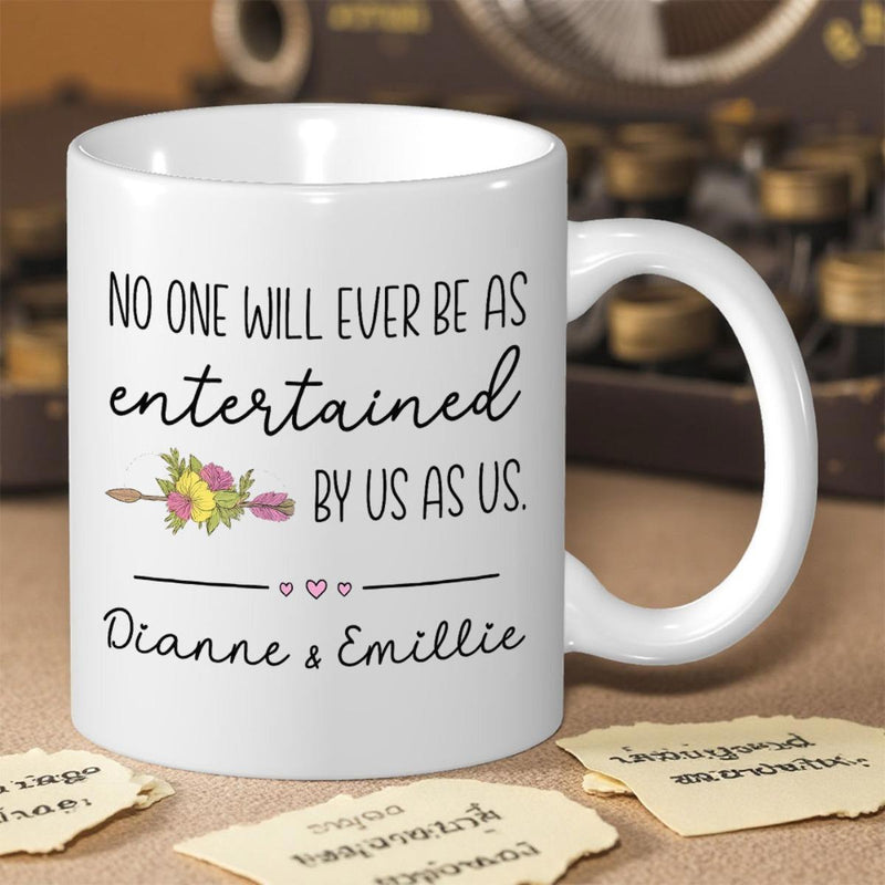 Tailorly White Ceramic 11 oz Mug - No One Will Ever Be As Entertained By Us As Us Dianne Emillie Minimalist Floral Arrow Design Beneath Elegant Cursive Script Mug
