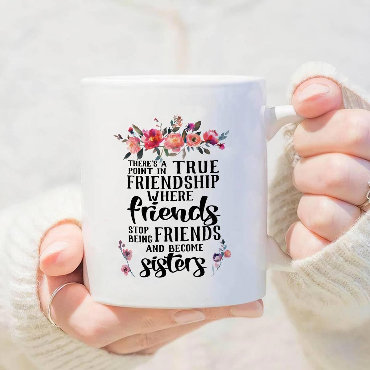 Tailorly White Ceramic 11 oz Mug - There Is A Point In True Friendship Where Friends Stop Being Friends And Become Sisters Vibrant Watercolor Floral Arrangement