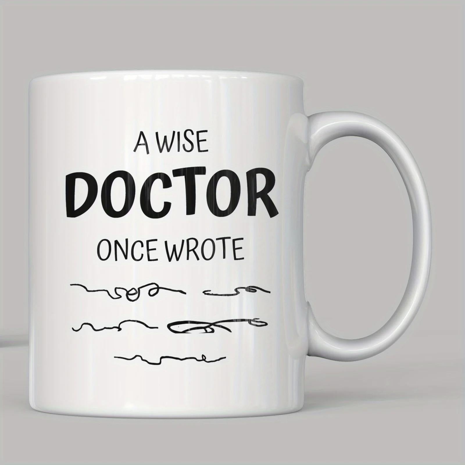 Tailorly White Ceramic 11 oz Mug - A Wise Doctor Once Wrote Minimalist Black Ink With Illegible Squiggly Lines And Funny Medical Scribbles Doctor