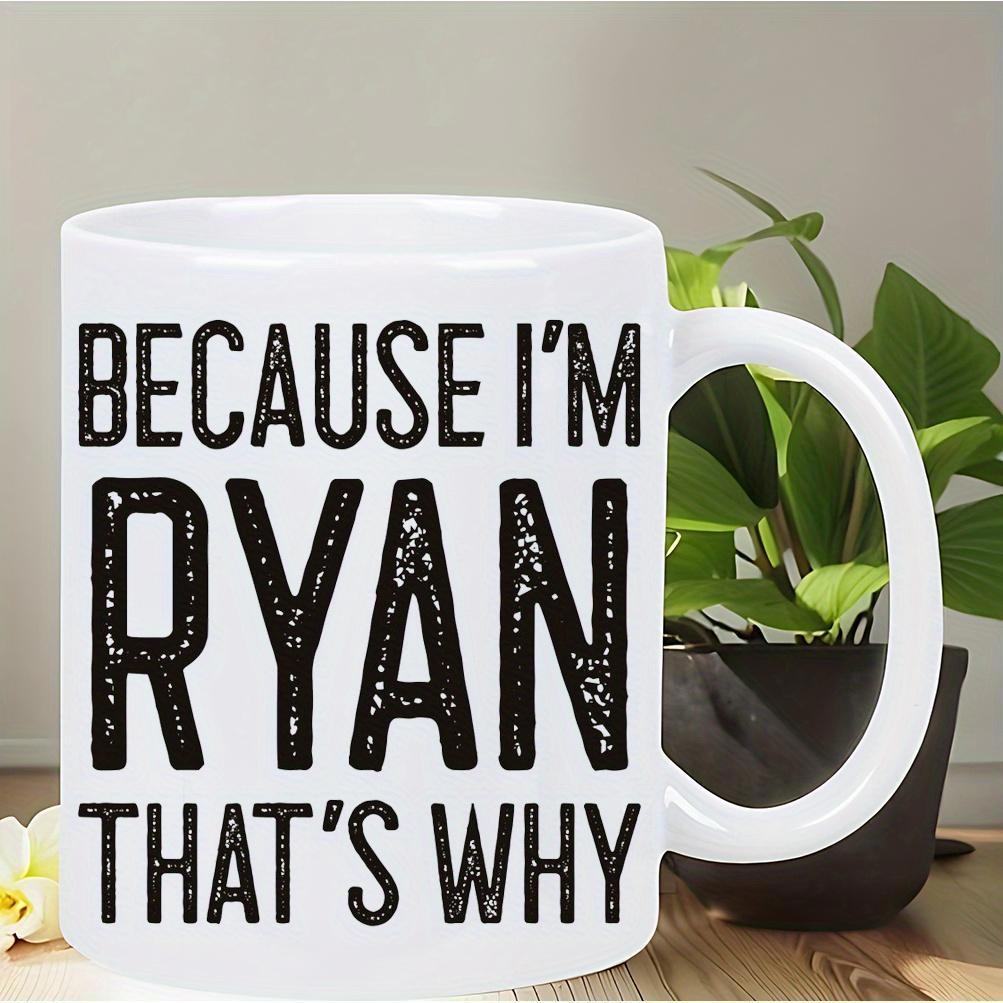 Tailorly White Ceramic 11 oz Mug - Because I'm Ryan That's Why Elegant White Ceramic Featuring Bold Distressed Black Typography Text Design Mug