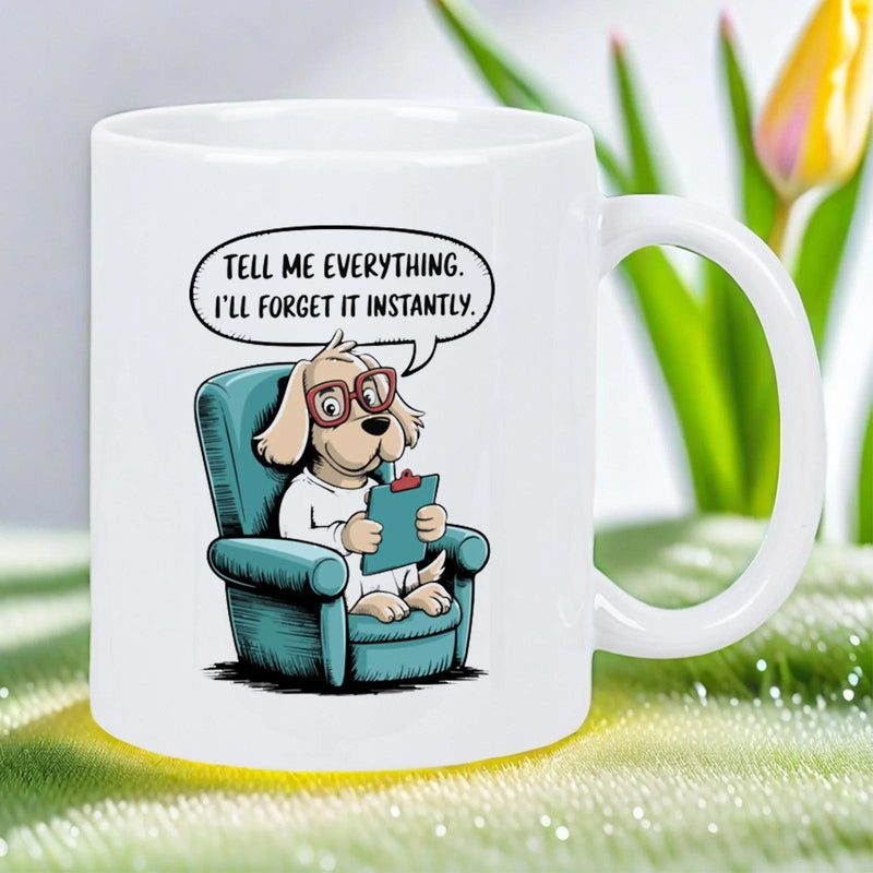 Tailorly White Ceramic 11 oz Mug - Tell Me Everything I'll Forget It Instantly Funny Cartoon Therapist Wearing Glasses Sitting In Armchair Holding Clipboard Dog