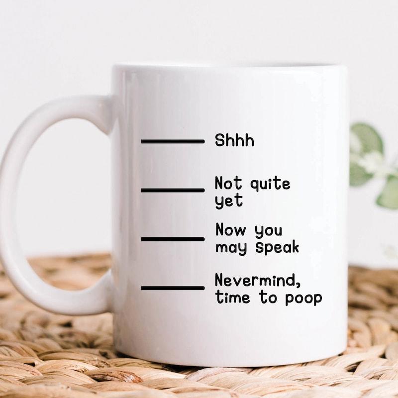 Tailorly White Ceramic 11 oz Mug - Shhh Not Quite Yet Now You May Speak Nevermind Time To Poop Minimalist Ceramic Coffee Level Markers With Humorous Morning Text