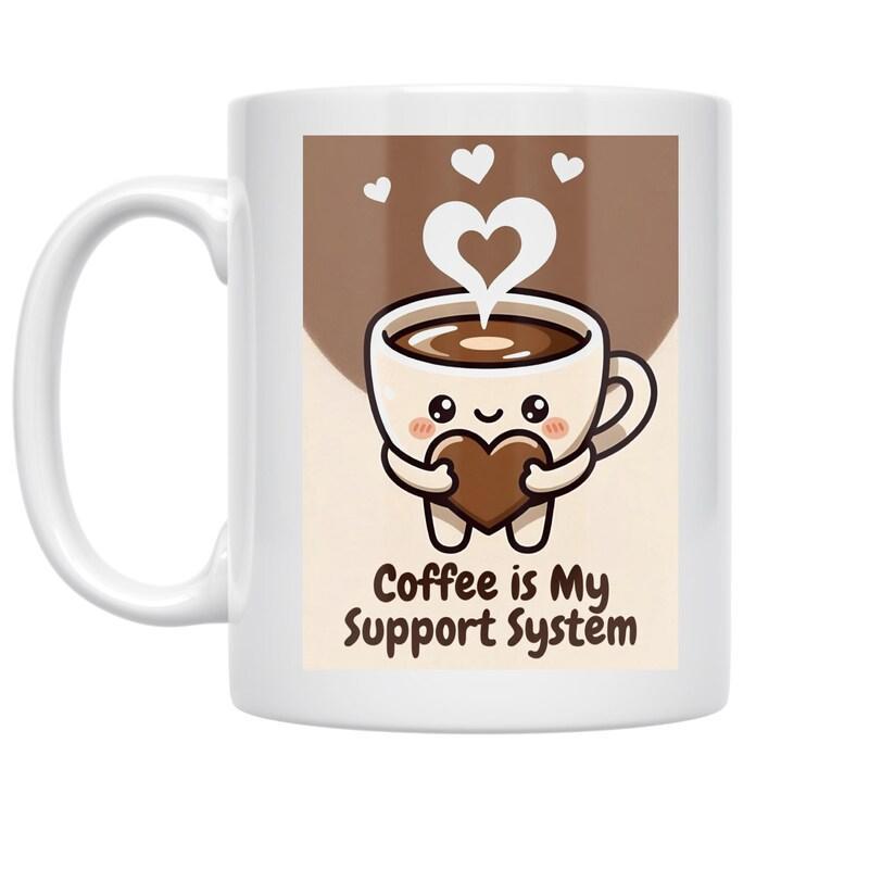 Tailorly White Ceramic 11 oz Mug - Coffee Is My Support System Adorable Cartoon Cup Holding Heart With Steam Rising From Warm Coffee Mug