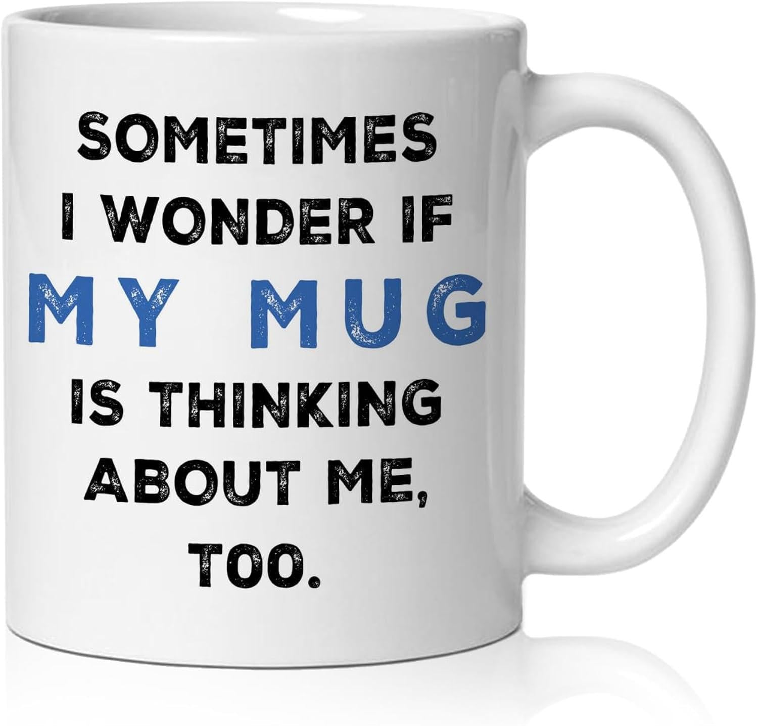 Tailorly White Ceramic 11 oz Mug - Sometimes I Wonder If My Mug Is Thinking About Me Too White Ceramic Kitchenware With Bold Humorous Quotes Written In Black And