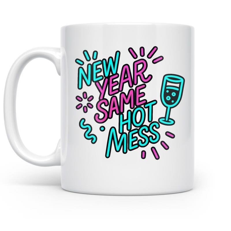 Tailorly White Ceramic 11 oz Mug - New Year Same Hot Mess Vibrant Teal And Pink Festive Celebration Elements With A Champagne Glass
