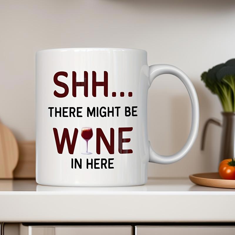 Tailorly White Ceramic 11 oz Mug - Shh There Might Be Wine In Here Humorous Text Featuring A Small Minimalist Red Wine Glass Silhouette Wine Glass