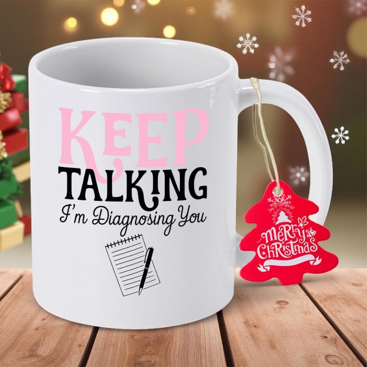 Tailorly White Ceramic 11 oz Mug - Keep Talking I'm Diagnosing You Minimalist White Ceramic Vessel Featuring Professional Notepad And Pen Office Art Mug