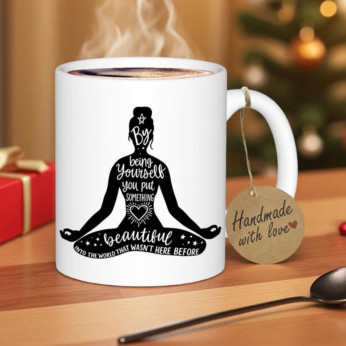 Tailorly White Ceramic 11 oz Mug - By Being Yourself You Put Something Beautiful Into The World That Wasnt Here Before Graceful Meditation Pose Featuring Elegant