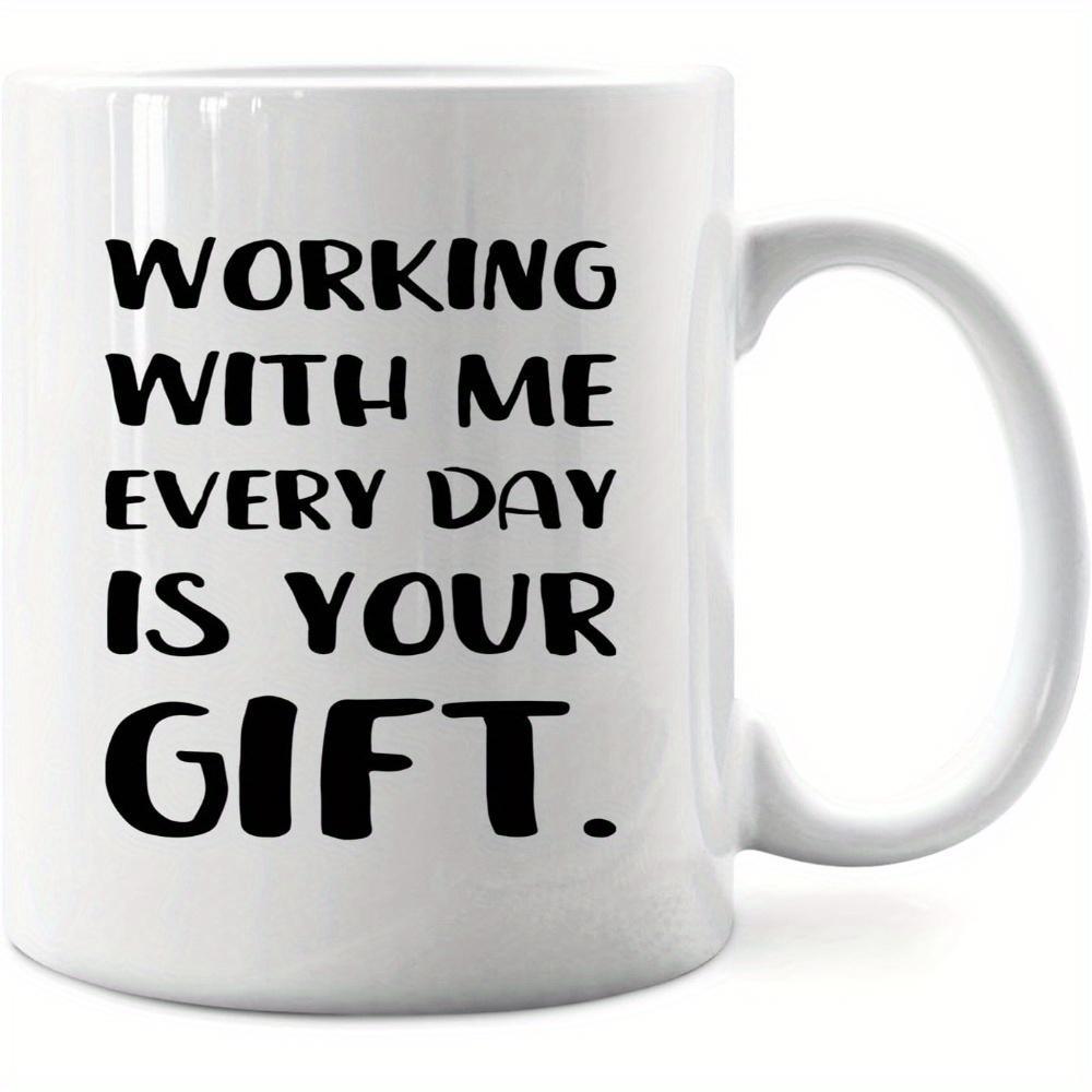 Tailorly White Ceramic 11 oz Mug - Working With Me Every Day Is Your Gift Minimalist Featuring Bold Black Block Lettering Typography Simple Mug