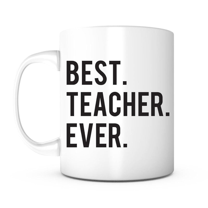 Tailorly White Ceramic 11 oz Mug - Best Teacher Ever Simple Minimalist Bold Black Typography On A Clean White Surface Mug