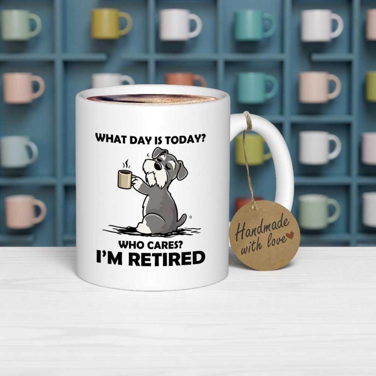 Tailorly White Ceramic 11 oz Mug - What Day Is Today Who Cares Im Retired Cute Cartoon Grey Schnauzer Sitting Peacefully While Holding Steaming Coffee Dog