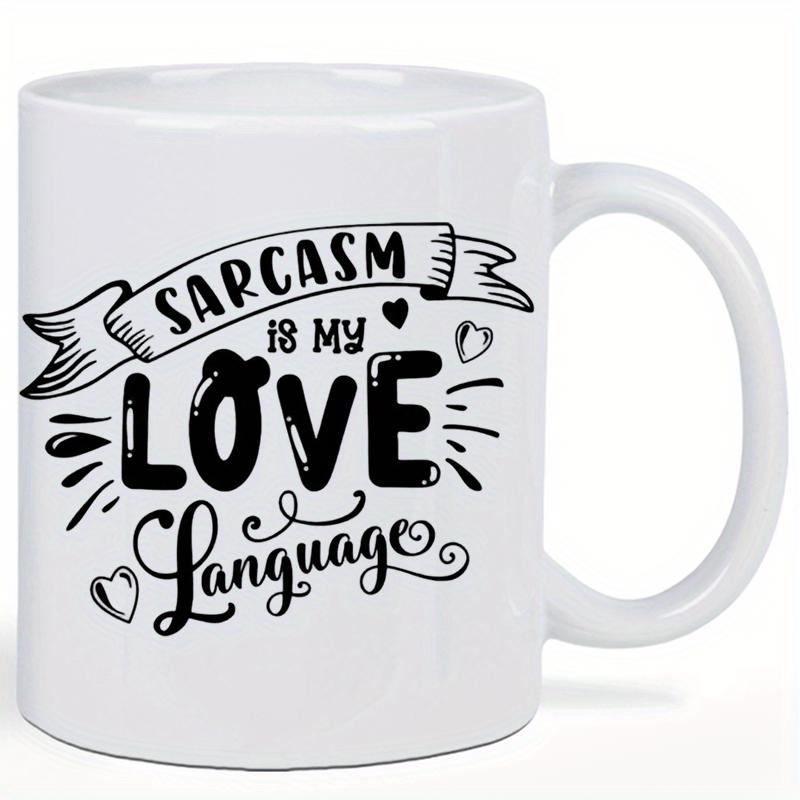 Tailorly White Ceramic 11 oz Mug - Sarcasm Is My Love Language Artistic Bold Typography Featuring Hand Drawn Banner With Decorative Tiny Hearts Mug