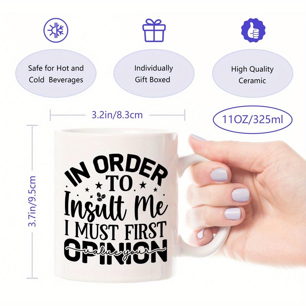 Tailorly White Ceramic 11 oz Mug - In Order To Insult Me I Must First Value Your Opinion Bold Typography With Small Decorative Stars And Elegant Script Accents