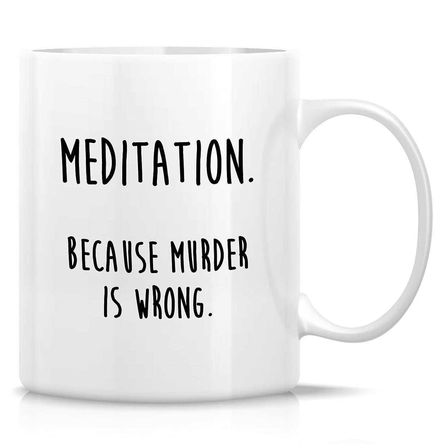 Tailorly White Ceramic 11 oz Mug - Meditation Because Murder Is Wrong Minimalist Black Handwritten Script On Polished