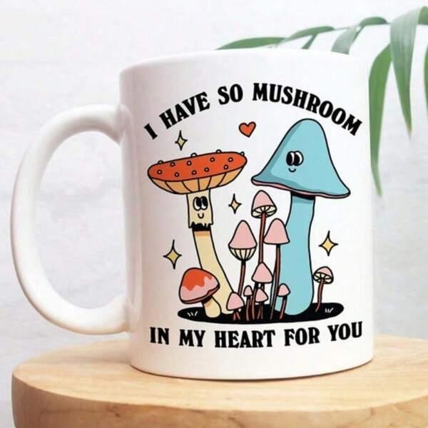 Tailorly White Ceramic 11 oz Mug - I Have So Mushroom In My Heart For You Whimsical Cartoon Forest Fungi With Happy Faces And Sparkles Under Arching Slogans