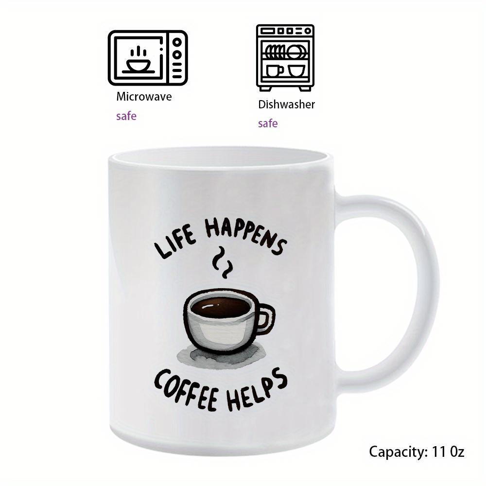 Tailorly White Ceramic 11 oz Mug - Life Happens Coffee Helps Steaming Hot Black Coffee Inside A Simple Ceramic Mug With Steam Cup